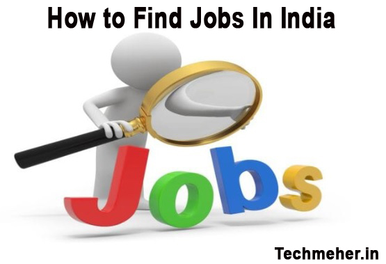How to find Jobs - How to Finds Jobs in India - Jobs Search in India - How to Search best Jobs in India - Best Salary Jobs in India